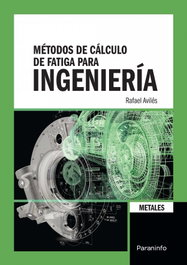 Métodos de cálculo de fatiga para ingeniería, Rafael Aviles - PARANINFO