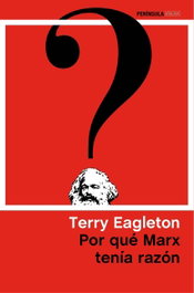Por qué Marx tenía razón, Terry Eagleton - PENINSULA