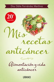 URANO EDITORIAL, Mis recetas anticáncer - Odile Fernández
