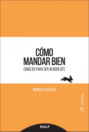 RIALP, Cómo mandar bien: consejos para ser un buen jefe - Manuel Alcázar García