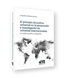 El principio de justicia universal en la persecución e investigación de crímenes internacionales, Jacqueline Hellman Moreno - BOSCH TEXT