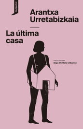 La última casa, Arantxa Urretabizkaia - CONSONNI