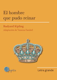 ADAPTA, El hombre que pudo reinar, letra grande - Rudyard Kipling/Manuel Rivas