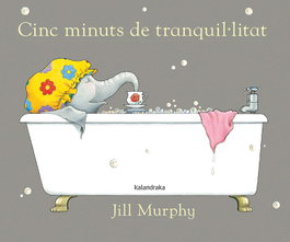 KALANDRAKA, Cinc minuts de tranquil.litat, Jill Murphy