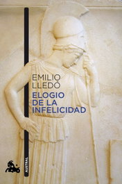 Elogio de la infelicidad, Emilio Lledó - ESPASA CALPE
