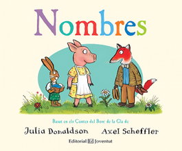 Nombres, Julia Donaldson, Alex Scheffler - Editorial Joventut