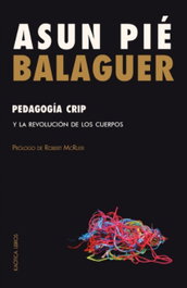 Pedagogía crip y la revolución de los cuerpos, Asun Pié Balaguer - KAOTICA LIBROS
