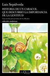 Historia de un caracol que descubrió la importancia de la lentitud, Luis Sepúlveda - TUSQUETS