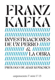 CARPE NOCTEM, INVESTIGACIONES DE UN PERRO & LA OBRA, FRANZ KAFKA - MINI