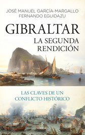 Gibraltar. La segunda rendición, José Manuel García-Margallo - ALMUZARA EDITORIAL