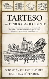 Tarteso y los fenicios de occidente, Sebastián Celestino Pérez - ALMUZARA EDITORIAL