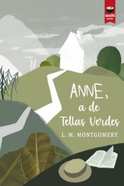 Anne, a de Tellas Verdes, Lucy Maud Montgomery - SUSHI BOOKS