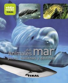 Animales del mar, peces, ballenas y delfines, Varios autores - TIKAL EDICIONES