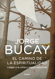 El camino de la espiritualidad, Jorge Bucay - GRIJALBO