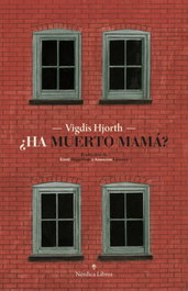 ¿Ha muerto mamá?, Vigdis Hjorth - NORDICA LIBROS