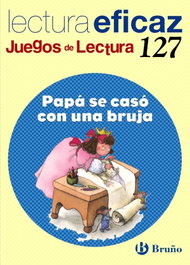 (N).127.PAPA SE CASO CON BRUJA.(JUEGOS LECTURA), Labajo González, Mª Trinidad - BRUÑO