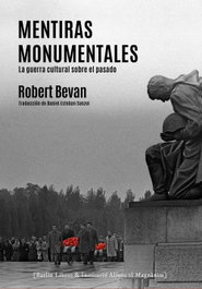 Mentiras monumentales: La guerra cultural sobre el pasado, Robert Bevan - BARLIN