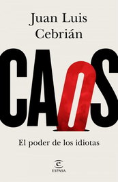 Caos. El poder de los idiotas, Juan Luis Cebrián - ESPASA CALPE