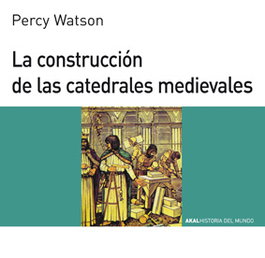 Construcción de las catedrales medievales, Percy Watson - AKAL
