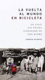 La vuelta al mundo en bicicleta, Juanjo Alonso - DESNIVEL