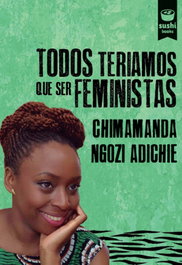 TODOS TERIAMOS QUE SER FEMINISTAS, Chimamanda Ngozi Adichie - Pulp Books