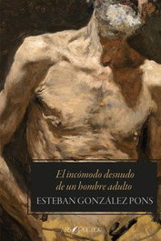 ARS POETICA, El incómodo desnudo de un hombre adulto, Esteban González Pons - AB IPSO FERRO