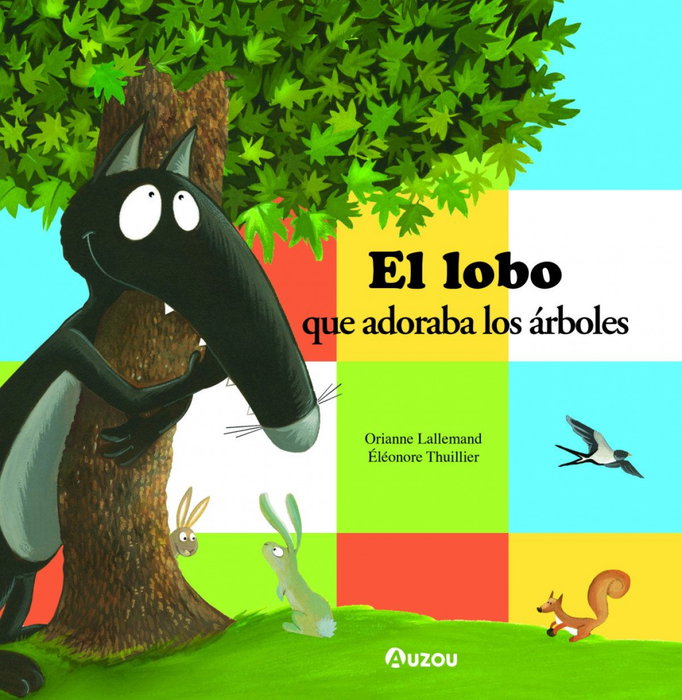 AUZOU EDITIONS, El lobo que adoraba los árboles, Orianne Lallemand - AUZOU EDITIONS