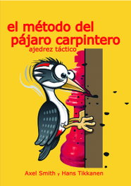 LA CASA DE AJEDREZ El método del pájaro carpintero: Ajedrez Táctico