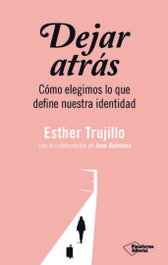 PLATAFORMA EDITORIAL, DEJAR ATRAS, Esther Trujillo - PLATAFORMA EDITORIAL