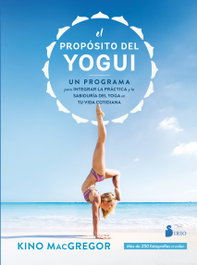 El propósito del yogui, Kino MacGregor - SIRIO EDITORIAL