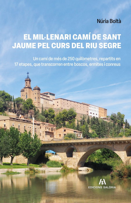 EDICIONS SALORIA, El mil·lenari Camí de Sant Jaume pel curs del riu Segre