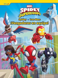DISNEY LIBROS, Spidey y su superequipo. Spidey y Iron Man: ¡Vengadores en equipo! - DISNEY LIBROS