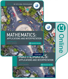 Oxford University Press, IB Mathematics: Applications and Interpretation Standard Level, Print and Enhanced Online Course Book