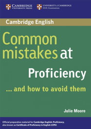 CAMBRIDGE, Common Mistakes at Proficiency...and How to Avoid Them, Julie Moore - Cambridge