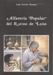 Alfarería popular del reino de león, Luis Cortés Vázquez - LC