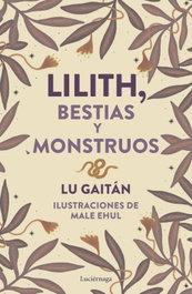 LUCIERNAGA EDICIONES, Lilith. Bestias y monstruos - LUCIERNAGA EDICIONES