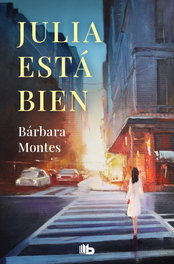 Julia está bien, Bárbara Montes - B DE BOLSILLO