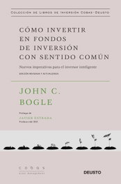 Cómo invertir en fondos de inversión con sentido común, John C. Bogle - DEUSTO