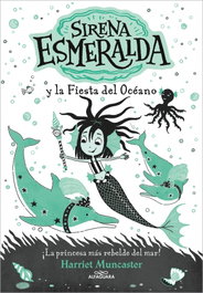 ALFAGUARA, La sirena Esmeralda 1 - Sirena Esmeralda y la fiesta del océano, Harriet Muncaster - ALFAGUARA