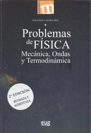 UNIVERSIDAD GRANADA, Problemas de física: Mecánica, ondas y termodinámica, Yolanda Castro Díez