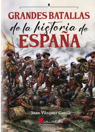Grandes batallas de la historia de España, Juan Vázquez García - GALLAND
