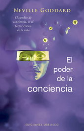 El poder de la conciencia, Neville Goddard - OBELISCO EDICIONES