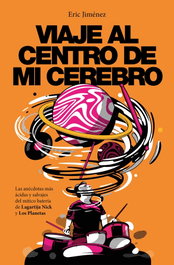 Viaje al centro de mi cerebro, Eric Jiménez - PLAZA & JANES