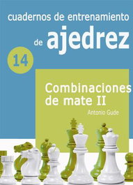 LA CASA DE AJEDREZ 14.COMBINACIONES DE MATE II. (CUADERNOS ENTRENAM. AJEDREZ), Antonio Gude - LA CASA DE AJEDREZ