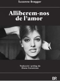 Alliberem-nos de l´amor, Suzanne Brøgger - BONPORT EDICIONS