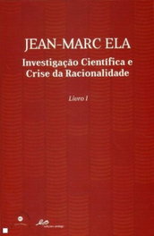 Investigação Científica e Crise da Racionalidade, Jean-Marc Ela - EDIÇOES PEDAGO