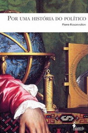 Por uma história do político, Pierre Rosanvallon - Alameda