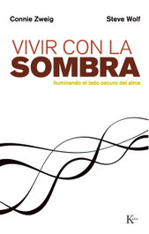 KAIROS Vivir con la sombra, Connie Zweig; Steve Wolf - KAIROS