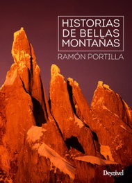 DESNIVEL, Historias de bellas montañas, Ramón Portilla - DESNIVEL