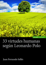 33 virtudes humanas según Leonardo Polo, Juan Fernando Sellés Dauder - EUNSA